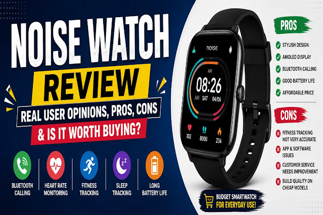 Noise Watch Review – Real User Opinions, Pros, Cons & Worth Buying? Noise smartwatch review banner with smartwatch image, pros and cons list, Bluetooth calling, fitness tracking, and battery life features in modern tech style.