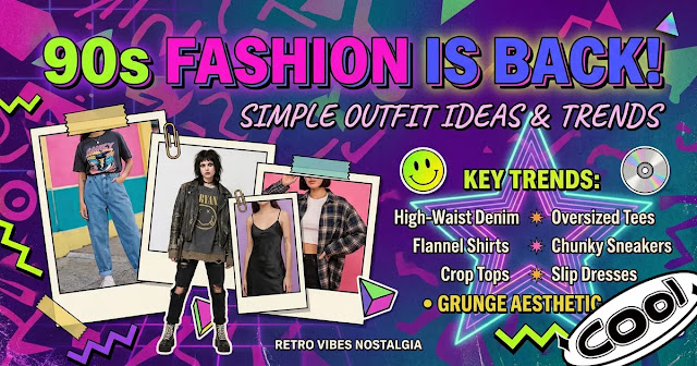 90s Fashion is Back: Key Trends and Simple Outfit Ideas A retro-themed infographic banner titled '90s Fashion Is Back!' featuring polaroid style snapshots of outfits alongside a list of key trends like high-waist denim, flannel shirts, and grunge aesthetic elements.